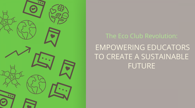 The Eco Club Revolution: Empowering Educators To Create A Sustainable ...